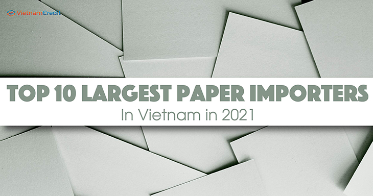 Top 10 largest paper importers in Vietnam in 2021